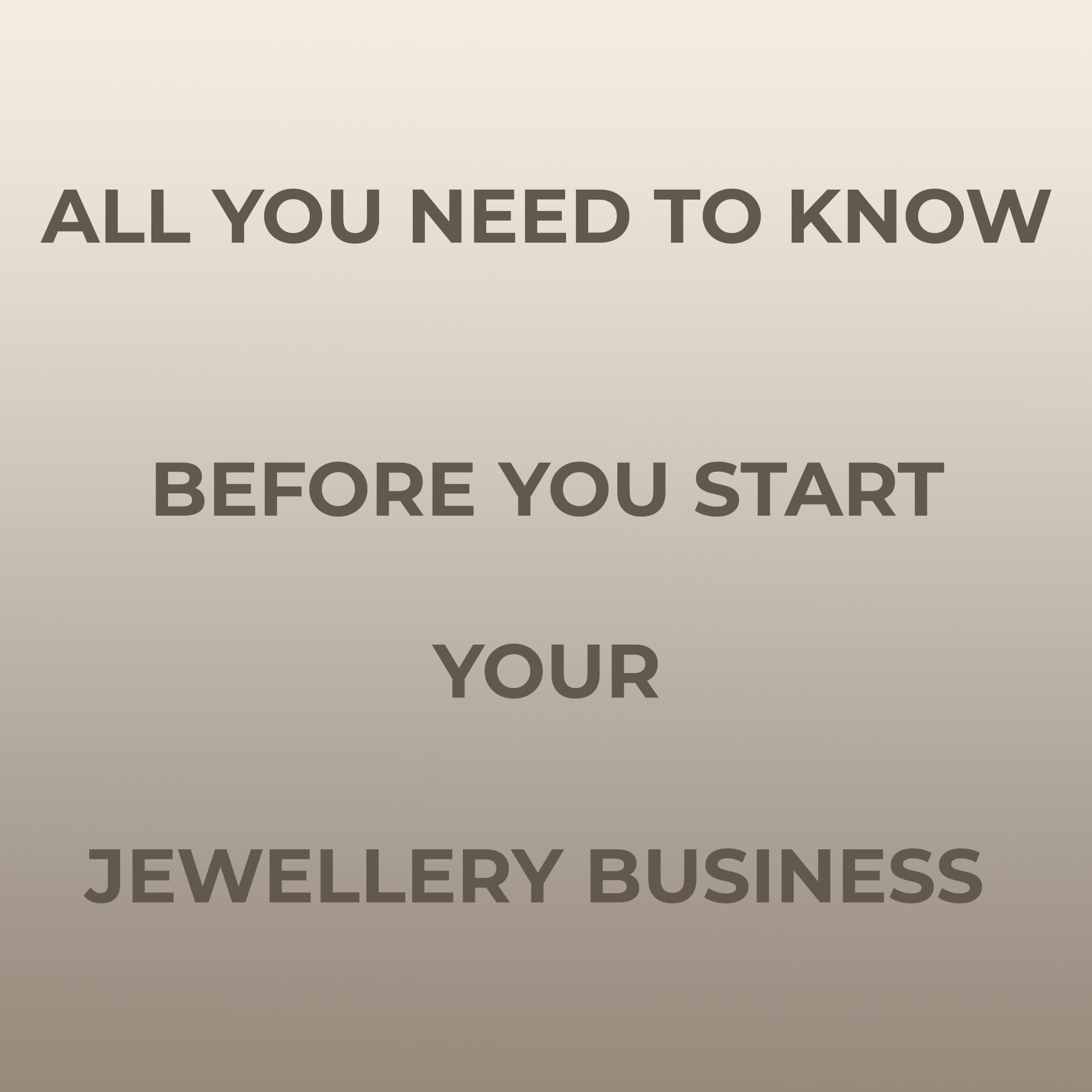 Learn how to start your own Jewellery Business